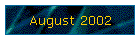 August 2002