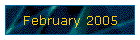 February 2005