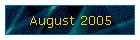 August 2005